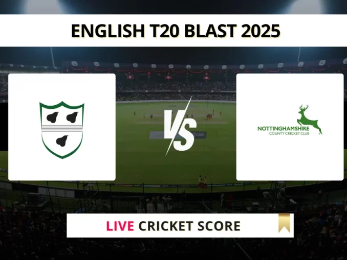 WOR vs NOT Live Cricket English T20 Blast 2025
