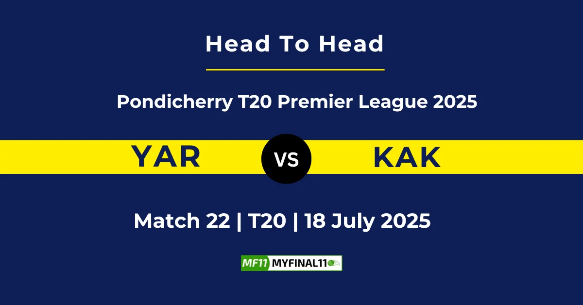 YAR vs KAK Player Battle & Head to Head Team Stats - Pondicherry T...