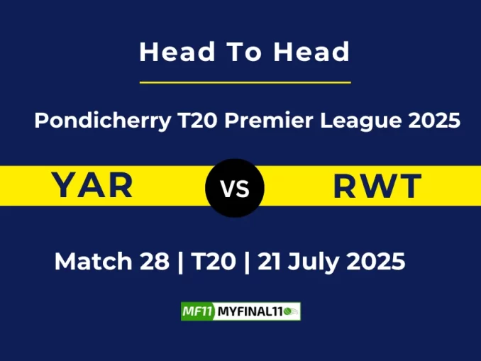 YAR vs RWT Player Battle & Head to Head Team Pondicherry T20 Premier League 2025