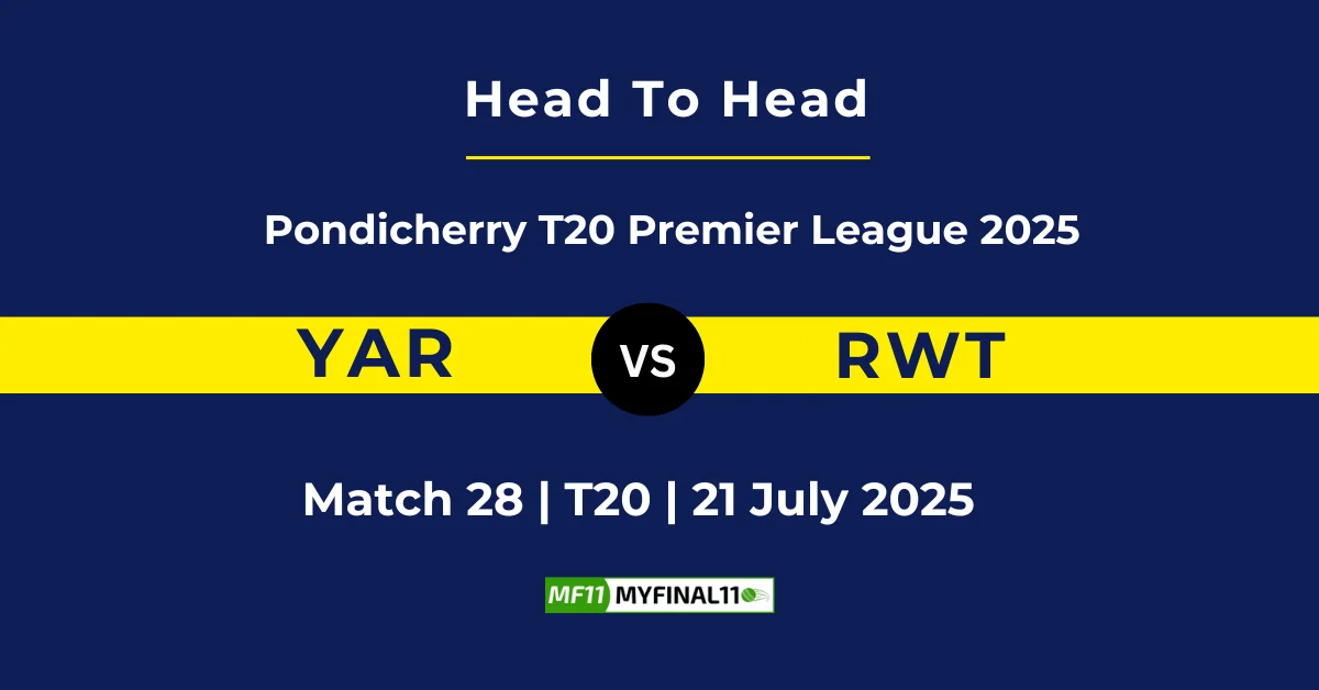 YAR vs RWT Player Battle & Head to Head Team Stats - Pondicherry P...