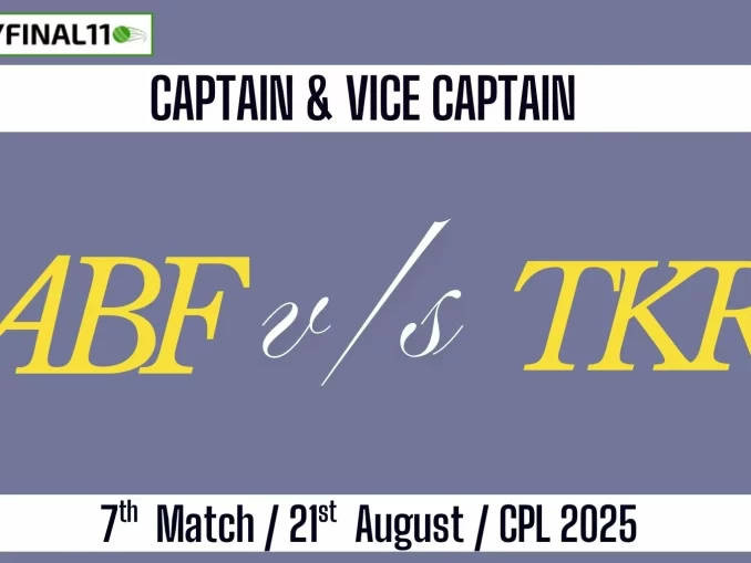 ABF vs TKR Top 3 Captain Pick 7th Match, 21st August