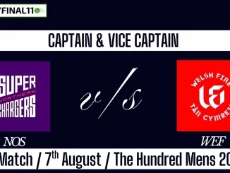 NOS vs WEF Top 3 Captain Pick 3rd Match, 7th August