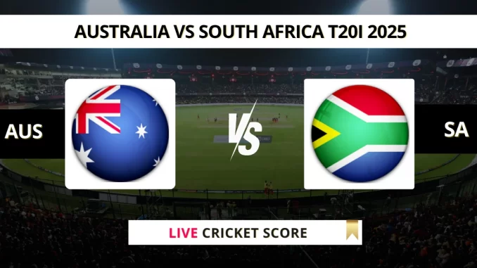 AUS VS SA Live Cricket Score AUSTRALIA VS SOUTH AFRICA T20I 2025