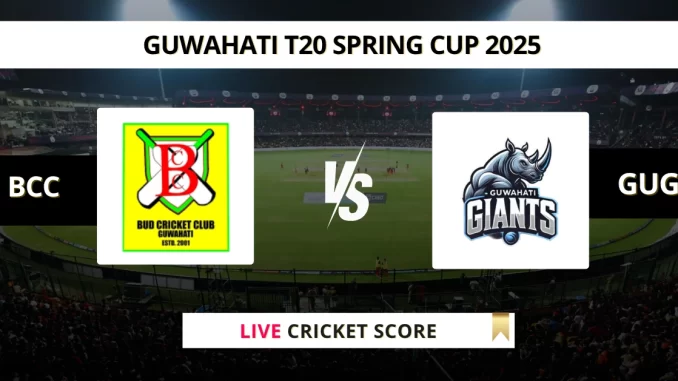 BCC VS GUG Live Cricket Score GUWAHATI T20 SPRING CUP 2025