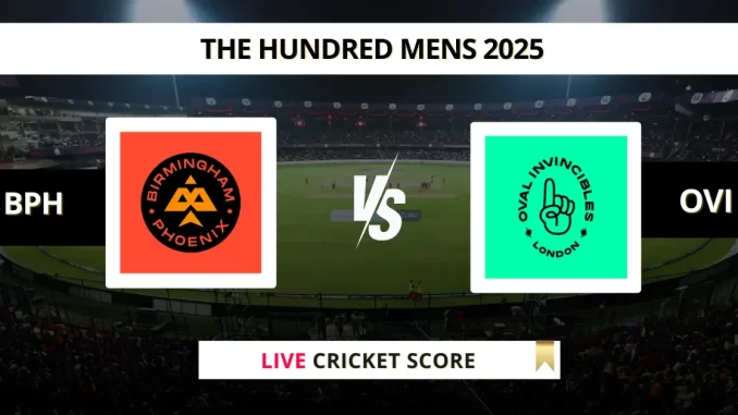 BPH vs OVI Live Cricket Score The Hundred Mens 2025