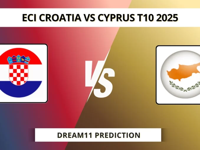 CRO VS CYP Dream11 Prediction ECI CROATIA VS CYPRUS T10 2025