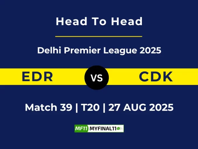 EDR vs CDK Player Battle, Head to Head Delhi Premier League 2025