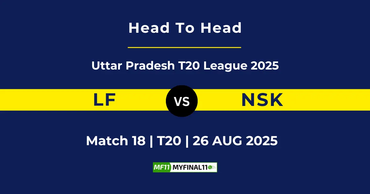 LF vs NSK Player Battle & Head to Head Team Stats - Uttar Pradesh ...