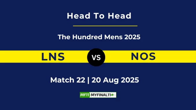 LNS VS NOS Player Battle, Head to Head The Hundred Mens 2025