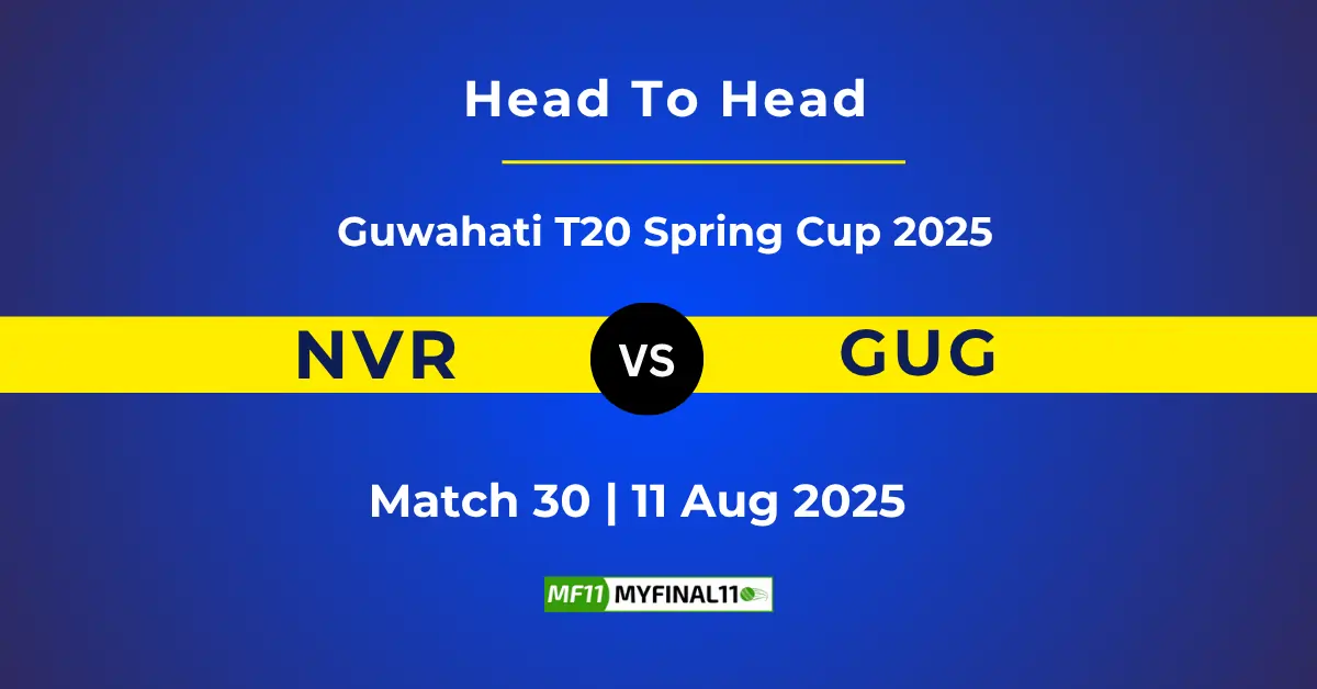 NVR vs GUG Player Battle & Head to Head Team Stats - Guwahati T20 ...