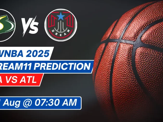 SEA vs ATL Dream11 Prediction Basketball: Lineup, Roster & Stats [WNBA 2025]