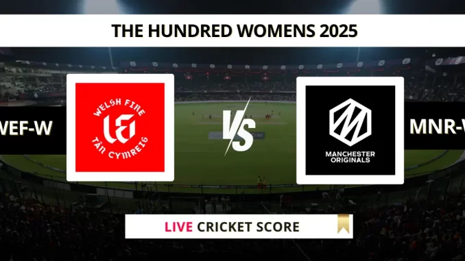 WEF-W vs MNR-W Live Cricket Score The Hundred Womens 2025