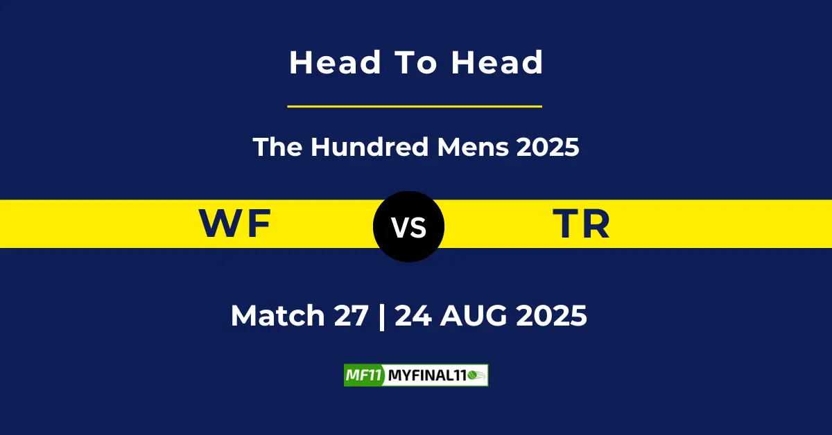 WF vs TR Player Battle & Head to Head Team Stats - The Hundred Men...