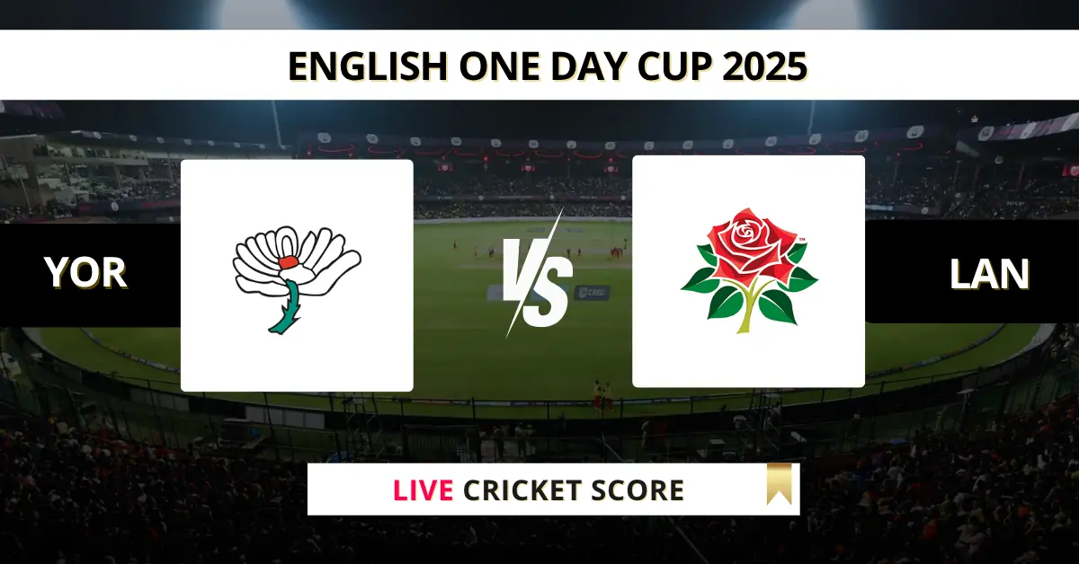 YOR vs LAN Live Score: Scorecard, Ball by Ball Commentary -  at York, ...