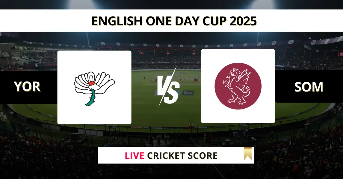 YOR vs SOM Live Score: Scorecard, Ball by Ball Commentary -  at York, ...