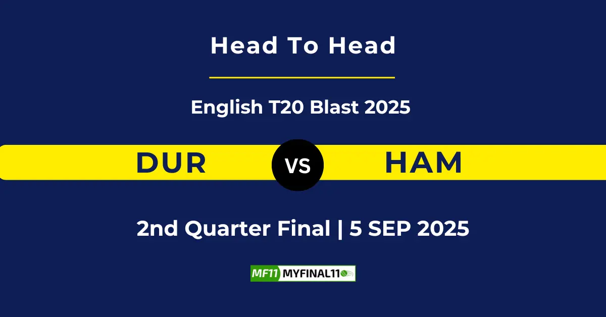 DUR vs HAM Player Battle & Head to Head Team Stats - English T20 B...