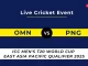 Live score & Streaming details Oman vs Papua New Guinea National Cricket Team 2025