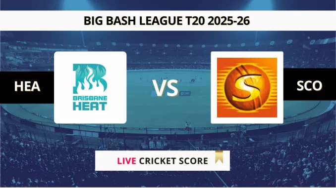 HEA vs SCO Live Score Big Bash League T20 2025