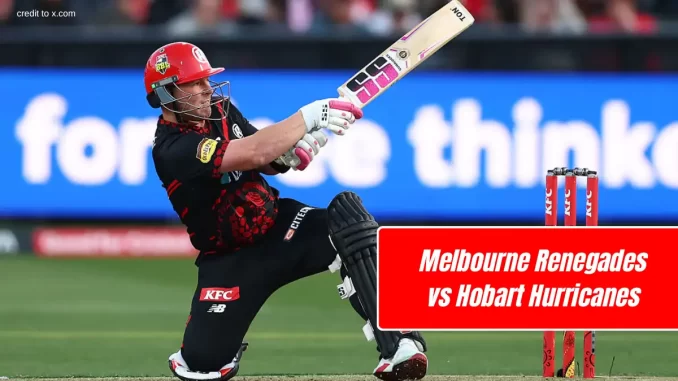 Melbourne Renegades vs Hobart Hurricanes