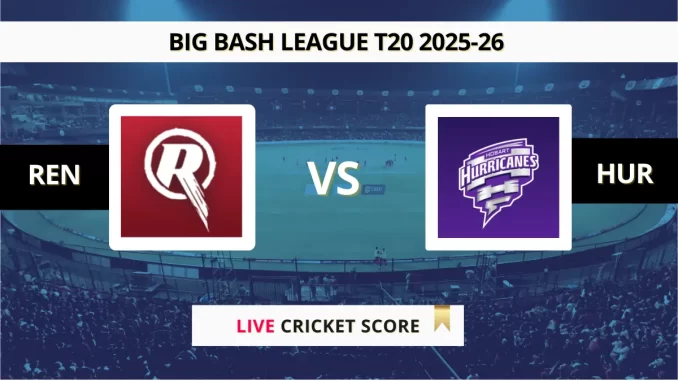 REN vs HUR Live Score Big Bash League T20 2025