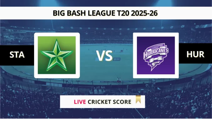 STA vs HUR Live Score Big Bash League T20 2025