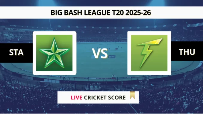 STA vs THU Live Score Big Bash League T20 2025