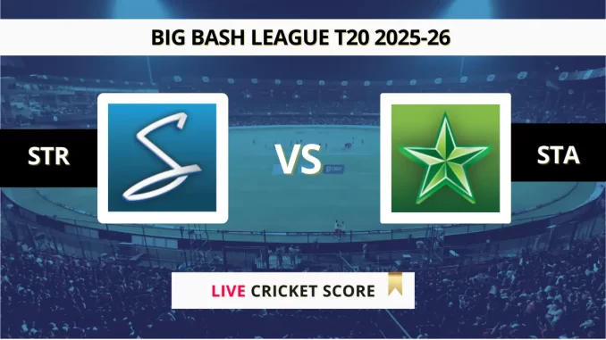 STR vs STA Live Score Big Bash League T20 2025